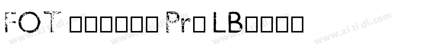 FOT 筑紫新聞明朝 Pr6 LB字体转换